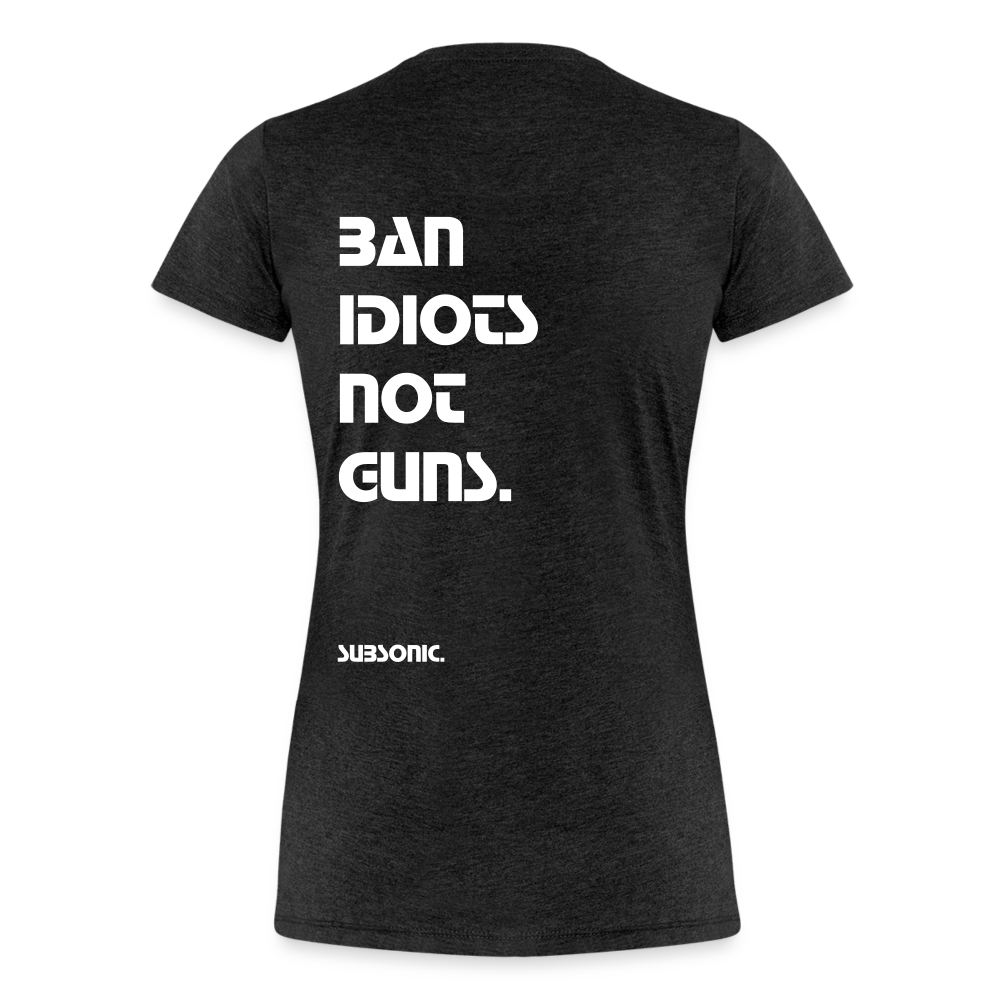 BAN IDIOTS NOT GUNS. - Anthrazit