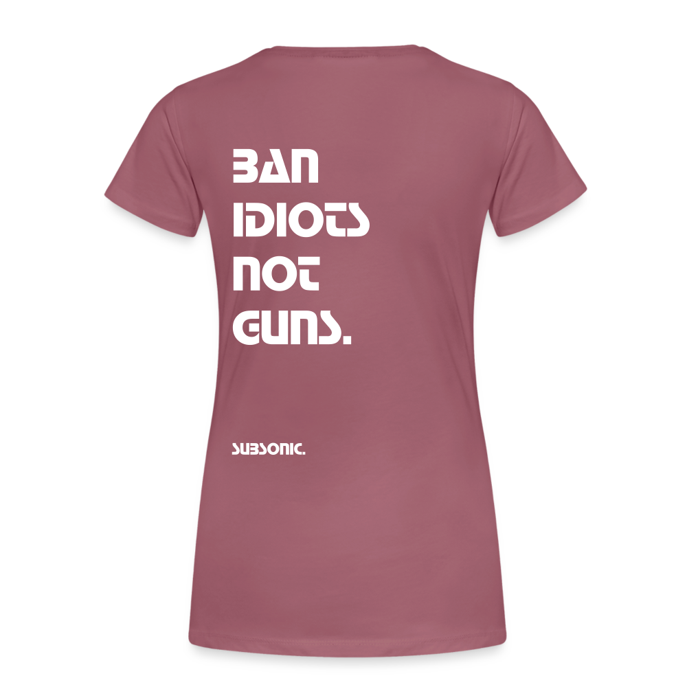 BAN IDIOTS NOT GUNS. - Malve