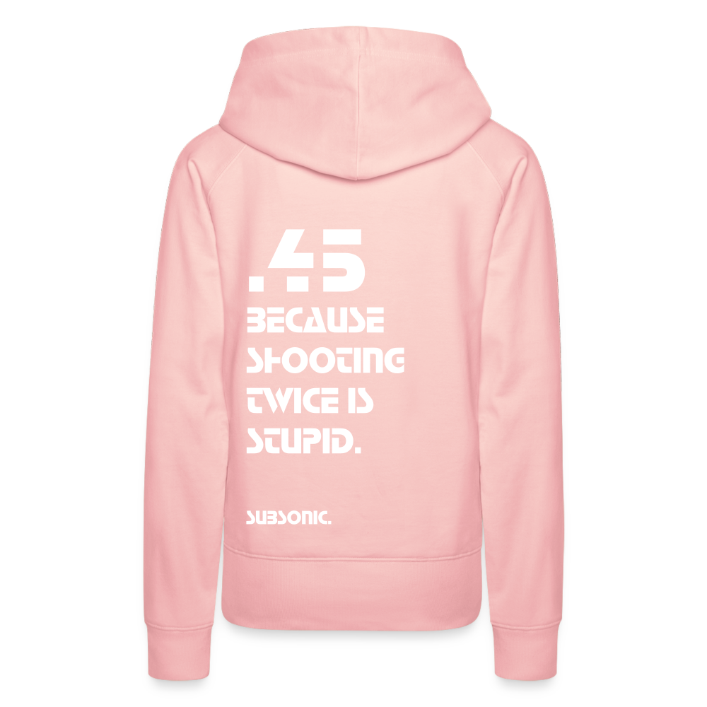 .45 BECAUSE SHOOTING TWICE IS STUPID. - Kristallrosa