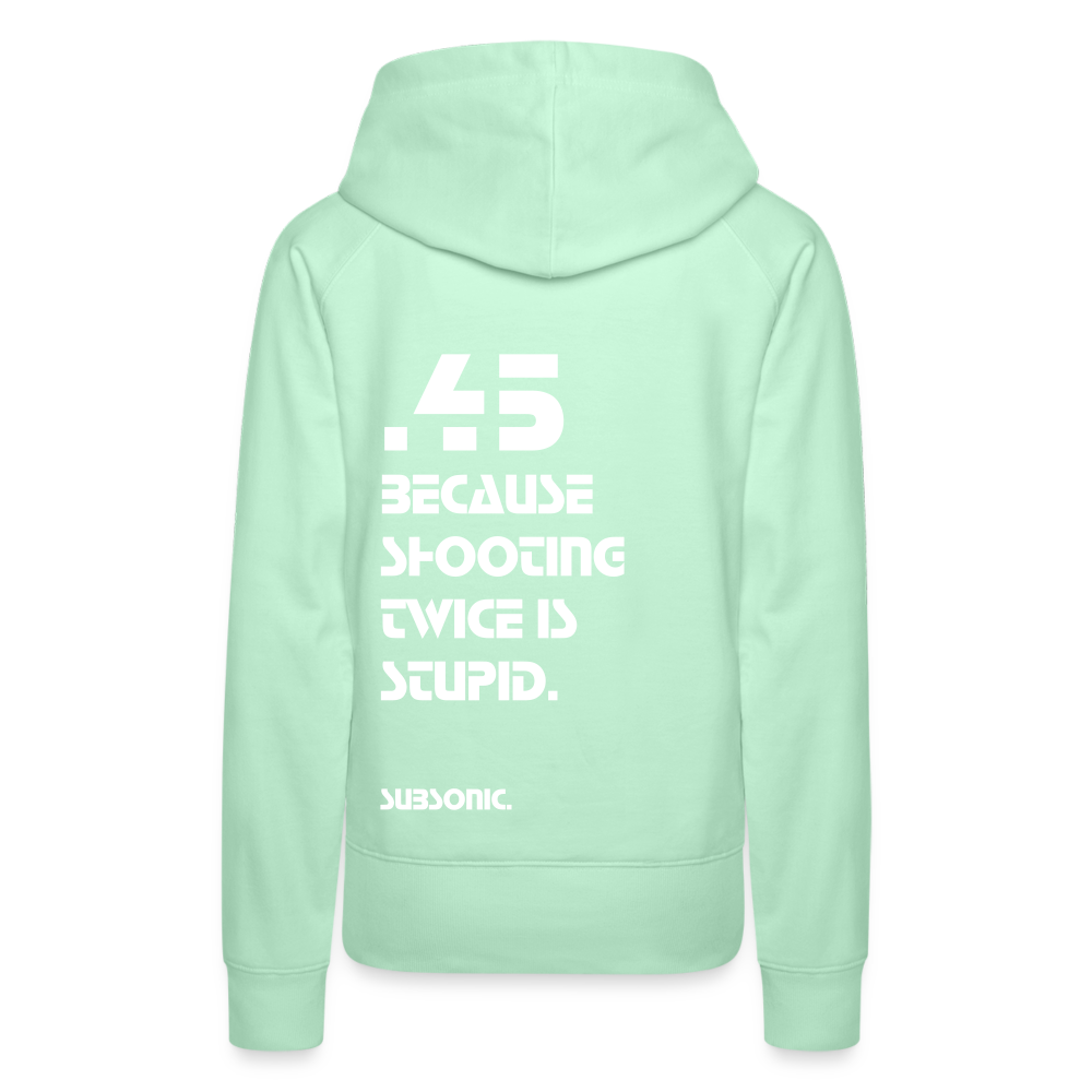 .45 BECAUSE SHOOTING TWICE IS STUPID. - helles Mintgrün