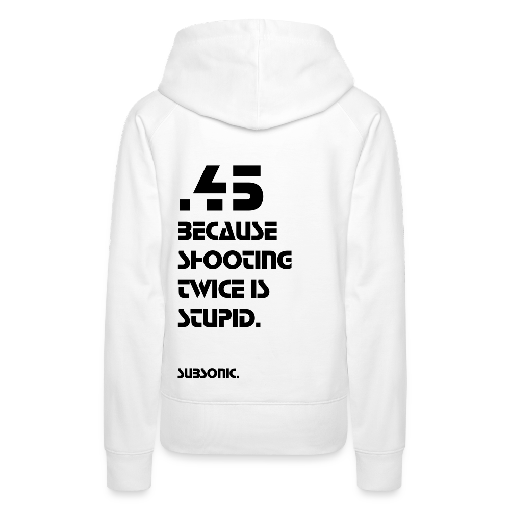 .45 BECAUSE SHOOTING TWICE IS STUPID. - Weiß
