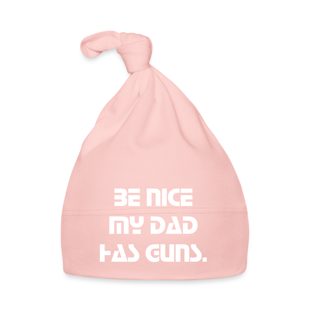 Baby Cap - BE NICE MY DAD HAS GUNS. - Rosa