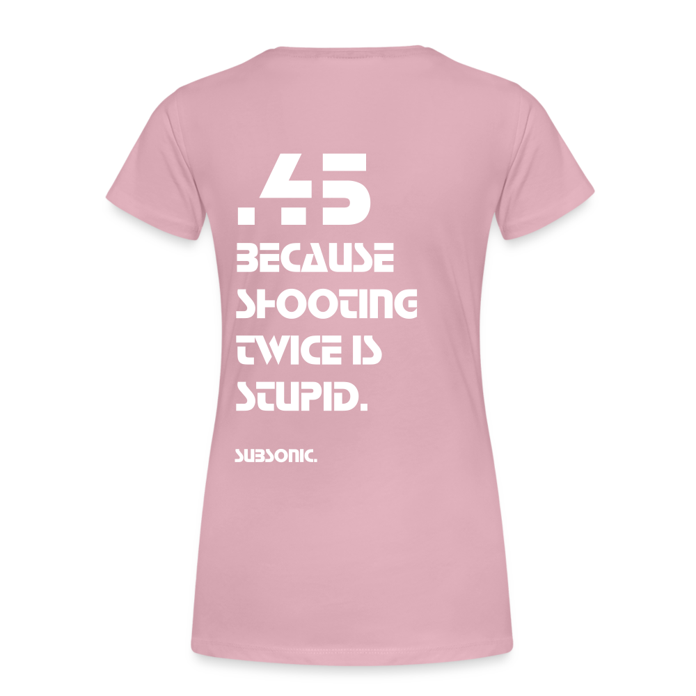 45 BECAUSE SHOOTING TWICE IS STUPID. - Hellrosa