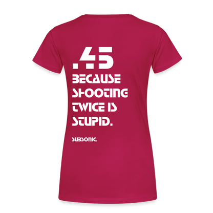 45 BECAUSE SHOOTING TWICE IS STUPID. - dunkles Pink