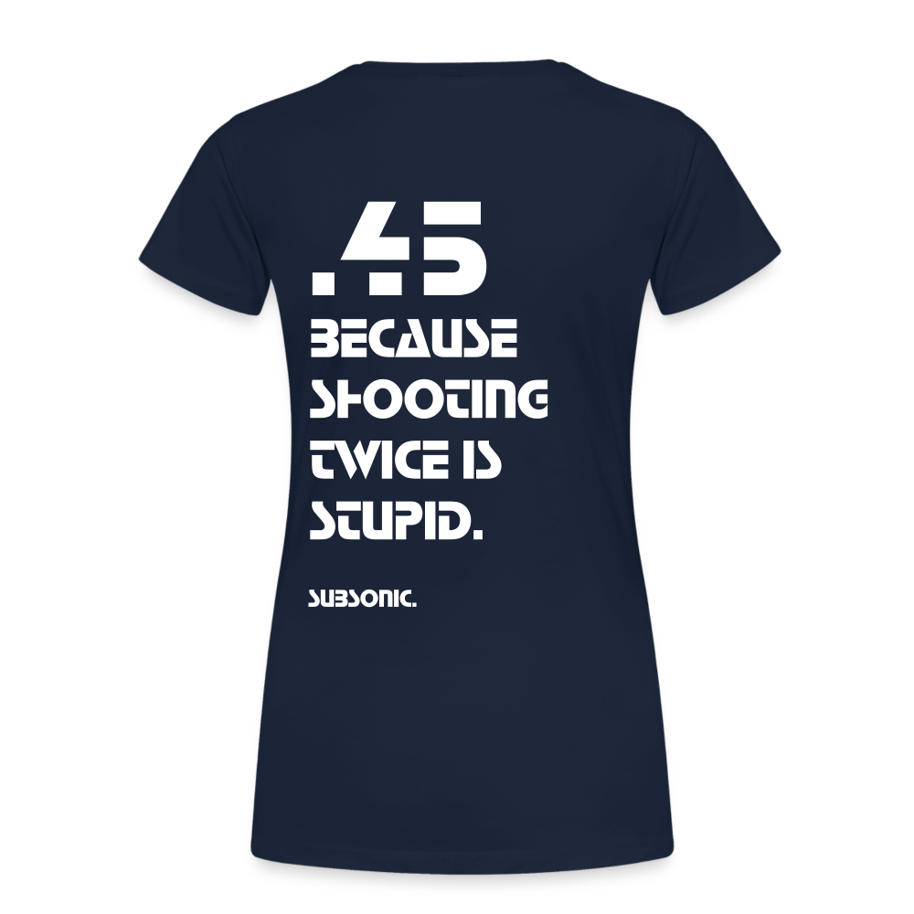 45 BECAUSE SHOOTING TWICE IS STUPID. - Navy