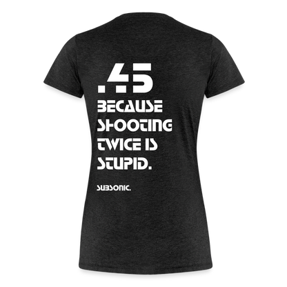 45 BECAUSE SHOOTING TWICE IS STUPID. - Anthrazit