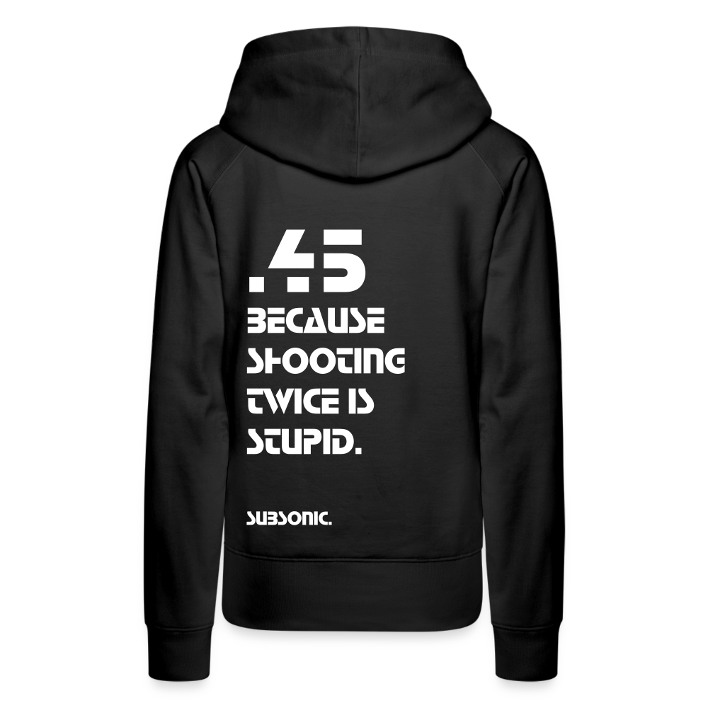 .45 BECAUSE SHOOTING TWICE IS STUPID. - Schwarz