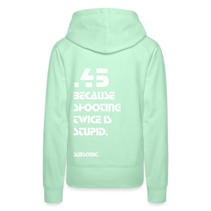 .45 BECAUSE SHOOTING TWICE IS STUPID. - helles Mintgrün