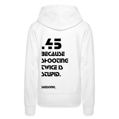 .45 BECAUSE SHOOTING TWICE IS STUPID. - Weiß